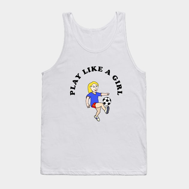 Play Like A Girl Tank Top by PrintedDesigns